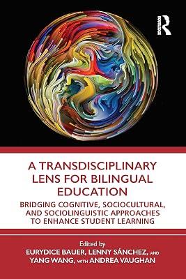 A Transdisciplinary Lens for Bilingual Education: Bridging Cognitive, Sociocultural, and Sociolinguistic Approaches to Enhance Student Learning by Sanchez, Lenny; Bauer, Eurydice; Wang, Yang; Vaughan, Andrea | Paperback | Education 2