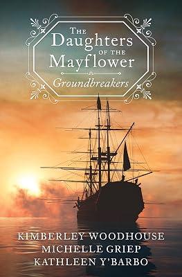 The Daughters of the Mayflower: Groundbreakers by Griep, Michelle; Y'Barbo, Kathleen; Woodhouse, Kimberley | Paperback | Fiction 2