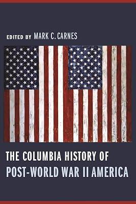 The Columbia History of Post-World War II America (Columbia Guides to American History Ad Cultures) | Paperback | History Of The Americas 2