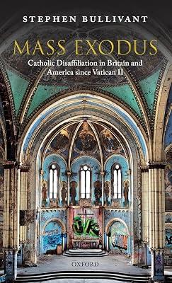 Mass Exodus: Catholic Disaffiliation in Britain and America since Vatican II by Bullivant, Stephen | Hardcover | Christian Theology 2