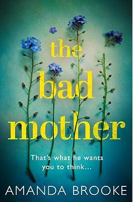 Bad Mother: Abused. Abandoned. Exploited. This is My Story of Fighting Back.: The addictive, gripping thriller that will make you question everything by Brooke, Amanda | Paperback | Fiction 2