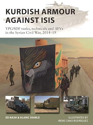 Kurdish Armour Against ISIS: YPG/SDF tanks, technicals and AFVs in the Syrian Civil War, 2014-19 (New Vanguard) by Nash, Ed; Searle, Alaric | Paperback | History 2
