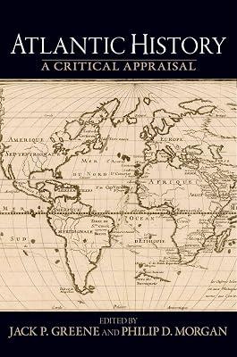 Atlantic History: A Critical Appraisal (Reinterpreting History) by Jack P. Greene; Philip D. Morgan | Paperback | General And World History 2