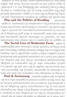 Play And The Politics Of Reading: The Social Uses Of Modernist Form by Armstrong, Paul B. | Hardcover | Literary Criticism 2