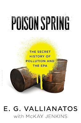 Poison Spring: The Secret History of Pollution and the EPA by Vallianatos, E.G.; Jenkins, McKay | Hardcover | Nature 2