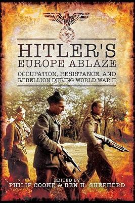 Hitler's Europe Ablaze: Occupation, Resistance, and Rebellion during World War II | Hardcover | History 2