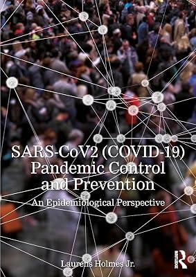 SARS-CoV2 (COVID-19) Pandemic Control and Prevention: An Epidemiological Perspective by Holmes  Jr., Laurens | Paperback | Health 2