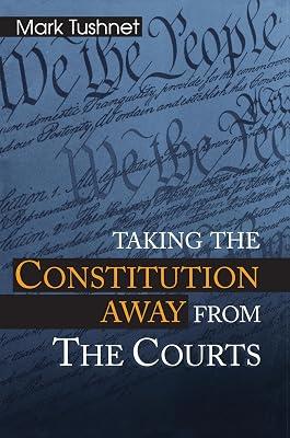 Taking the Constitution Away from the Courts by Tushnet, Mark | Paperback | Law 2