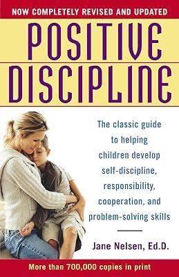 Positive Discipline: The Classic Guide to Helping Children Develop Self-Discipline, Responsibility, Cooperation, and Problem-Solving Skills by Nelsen Ed.D., Jane | Paperback | Family & Relationships 2