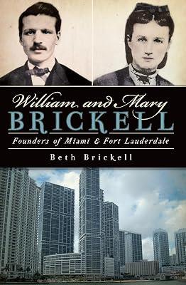 William and Mary Brickell: Founders of Miami & Fort Lauderdale by Brickell, Beth | Paperback | History 2
