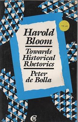 Harold Bloom: Towards Historical Rhetorics (Critics of the Twentieth Century) by De Bolla, Peter | Paperback | Semantics 2