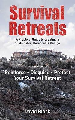 Survival Retreats: A Prepper's Guide to Creating a Sustainable, Defendable Refuge by Black, Dave | Paperback | Self-Help 2