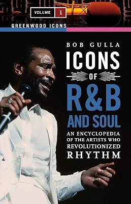 Icons of R&B and Soul: An Encyclopedia of the Artists Who Revolutionized Rhythm by Gulla, Bob | Hardcover | Music 2