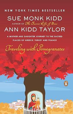 Traveling With Pomegranates: A Mother and Daughter Journey to the Sacred Places of Greece, Turkey, and France by Kidd, Sue Monk; Taylor, Ann Kidd | Paperback | Biography & Autobiography 2