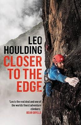 Closer to the Edge: Climbing to the Ends of the Earth by Houlding, Leo | Paperback | Climbing & Mountaineering 2