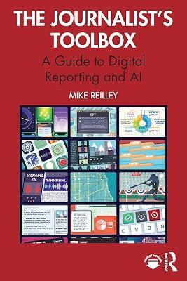The Journalist’s Toolbox: A Guide to Digital Reporting and AI by Reilley, Mike | Paperback | The Arts: General Topics 2