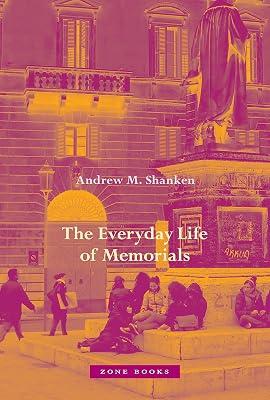 The Everyday Life of Memorials by Shanken, Andrew M. | Hardcover | Architecture 2
