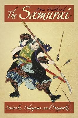 The Samurai: Swords, Shoguns and Seppuku by Hubbard, Ben | Paperback | History 2