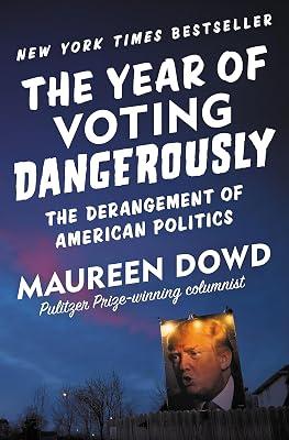 The Year of Voting Dangerously by Dowd, Maureen | Paperback | Political Science And Theory 2