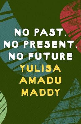 No Past, No Present, No Future by Maddy, Yulisa Amadu | Paperback | Modern & Contemporary Fiction (Post C 1945) 2