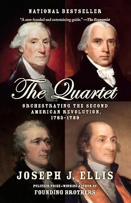 The Quartet: Orchestrating the Second American Revolution, 1783-1789 by Ellis, Joseph J. | Paperback | History 2