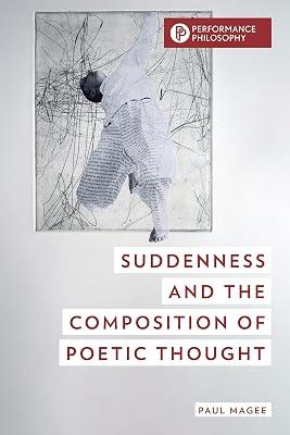Suddenness and the Composition of Poetic Thought (Performance Philosophy) by Magee, Paul | Hardcover | Philosophy 2