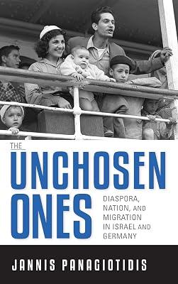 The Unchosen Ones: Diaspora, Nation, and Migration in Israel and Germany (German Jewish Cultures) by Panagiotidis, Jannis | Hardcover | Germany 2