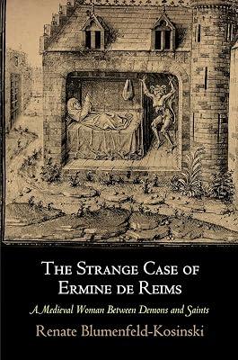 The Strange Case of Ermine De Reims: A Medieval Woman Between Demons and Saints (Middle Ages) by Blumenfeld-Kosinski, Renate | Paperback | History 2