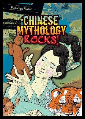 Chinese Mythology Rocks! by Collier, Irene Dea | Library | Young Adult Nonfiction 2