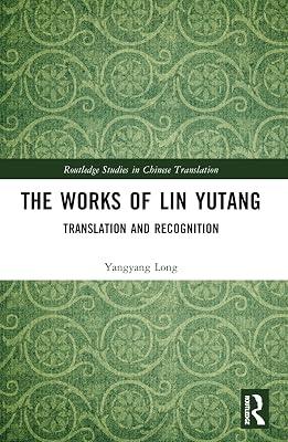 The Works of Lin Yutang: Translation and Recognition (Routledge Studies in Chinese Translation) by Long, Yangyang | Paperback | Language Study 2
