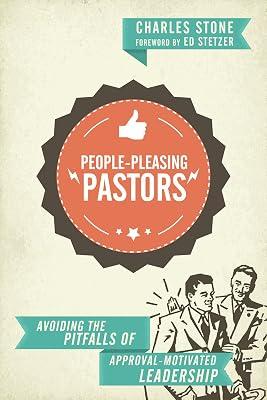 People-Pleasing Pastors - Avoiding the Pitfalls of Approval-Motivated Leadership: A Believers Church Perspective by Stone, Charles | Paperback | Religion 2