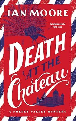 Death at the Chateau: the hilarious and gripping cosy murder mystery (A Follet Valley Mystery) by Moore, Ian | Hardcover | Modern And Contemporary Fiction: Literary And General 2