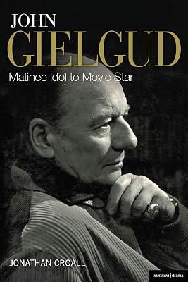 John Gielgud: Matinee Idol to Movie Star by Croall, Jonathan | Hardcover | Biography: Arts & Entertainment 2