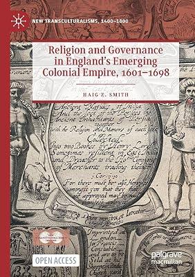 Religion and Governance in England's Emerging Colonial Empire, 1601-1698 (New Transculturalisms, 1400-1800) by Haig Z. Smith | Paperback | History 2
