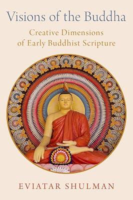 Visions of the Buddha: Creative Dimensions of Early Buddhist Scripture by Eviatar Shulman | Hardcover | Buddhism 2