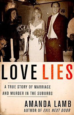 Love Lies: A True Story of Marriage and Murder in the Suburbs by Lamb, Amanda | Paperback | True Crime 2