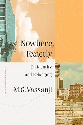 Nowhere, Exactly: On Identity and Belonging by Vassanji, M.G. | Hardcover | Social Science 2