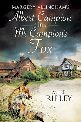Margery Allingham's Mr Campion's Fox: A Brand-New Albert Campion Mystery Written by Mike Ripley: 2 by Ripley, Mike | Hardcover | Fiction 2