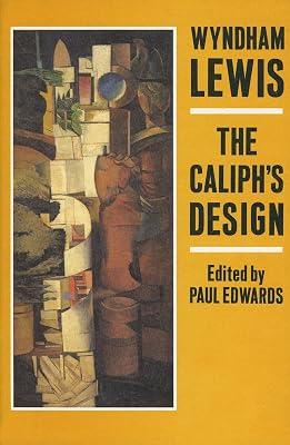 The Caliph's Design by Lewis, Wyndham | Paperback | Literary Essays 2