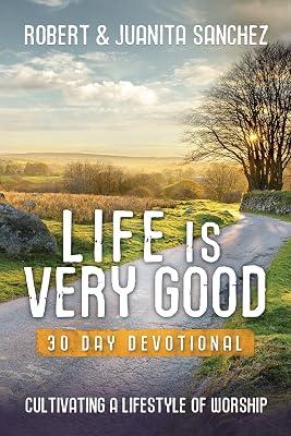 Life is Very Good: 30 Day Devotional by Sanchez, Juanita; Sanchez, Robert | Paperback | Religion 2