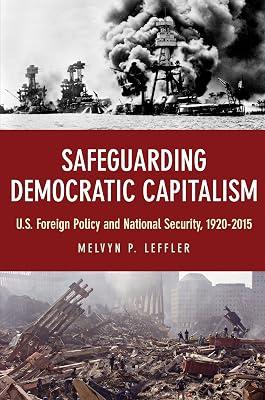 Safeguarding Democratic Capitalism: U.S. Foreign Policy and National Security, 1920-2015 by Leffler, Melvyn P. | Hardcover | Political Science 2