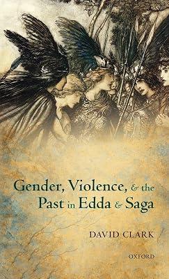 Gender, Violence, and the Past in Edda and Saga by Clark, David | Hardcover | Literary Studies: Classical 2