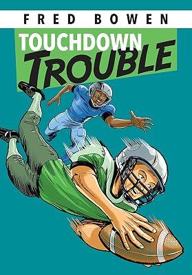 Touchdown Trouble: 11 (Fred Bowen Sports Story Series) by Bowen, Fred | Paperback | Juvenile Fiction 2