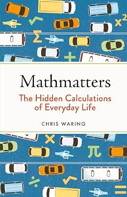 Mathmatters: The Hidden Calculations of Everyday Life by Waring, Chris | Hardcover | Mathematics 2