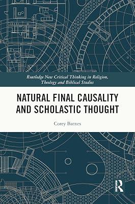 Natural Final Causality and Scholastic Thought (Routledge New Critical Thinking in Religion, Theology and Biblical Studies) by Barnes, Corey | Hardcover | Religion 2