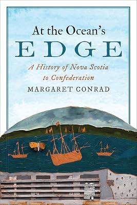 At the Ocean's Edge: A History of Nova Scotia to Confederation (Studies in Atlantic Canada History) by Conrad, Margaret | Paperback | History Of The Americas 2