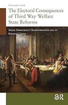 The Electoral Consequences of Third Way Welfare State Reforms: Social Democracy's Transformation and its Political Costs (Changing Welfare States) by Arndt, Christoph | Paperback | Political Science 2