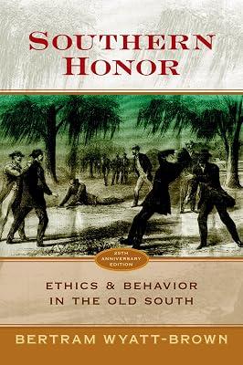 Southern Honor: Ethics and Behavior in the Old South by Bertram Wyatt-Brown | Paperback | History Of The Americas 2