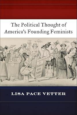 The Political Thought of America’s Founding Feminists by Vetter, Lisa Pace | Paperback | Political Science 2