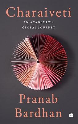Charaiveti : An Academic's Global Journey by Bardhan, Pranab | Paperback | Memoirs 2